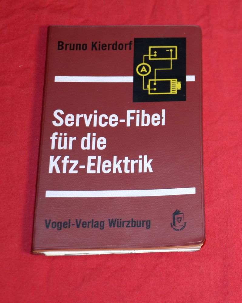 Service Fibel für die KFZ Elektrik , Vogel Verlag
